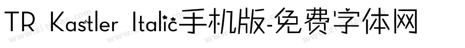 TR Kastler Italic手机版字体转换